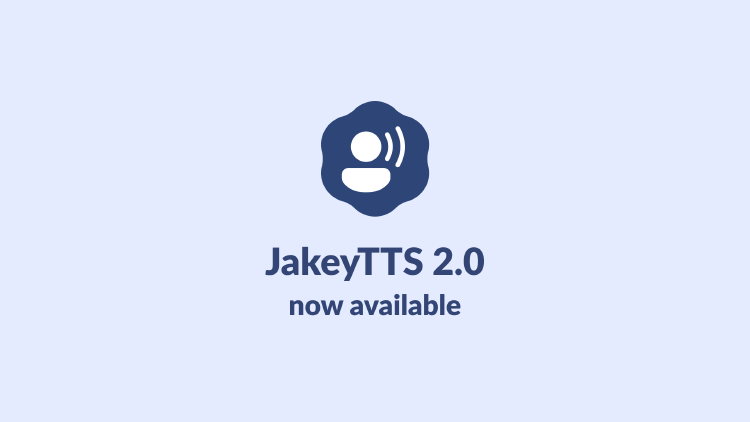 JakeyTTS 2.0 is Officially Available!